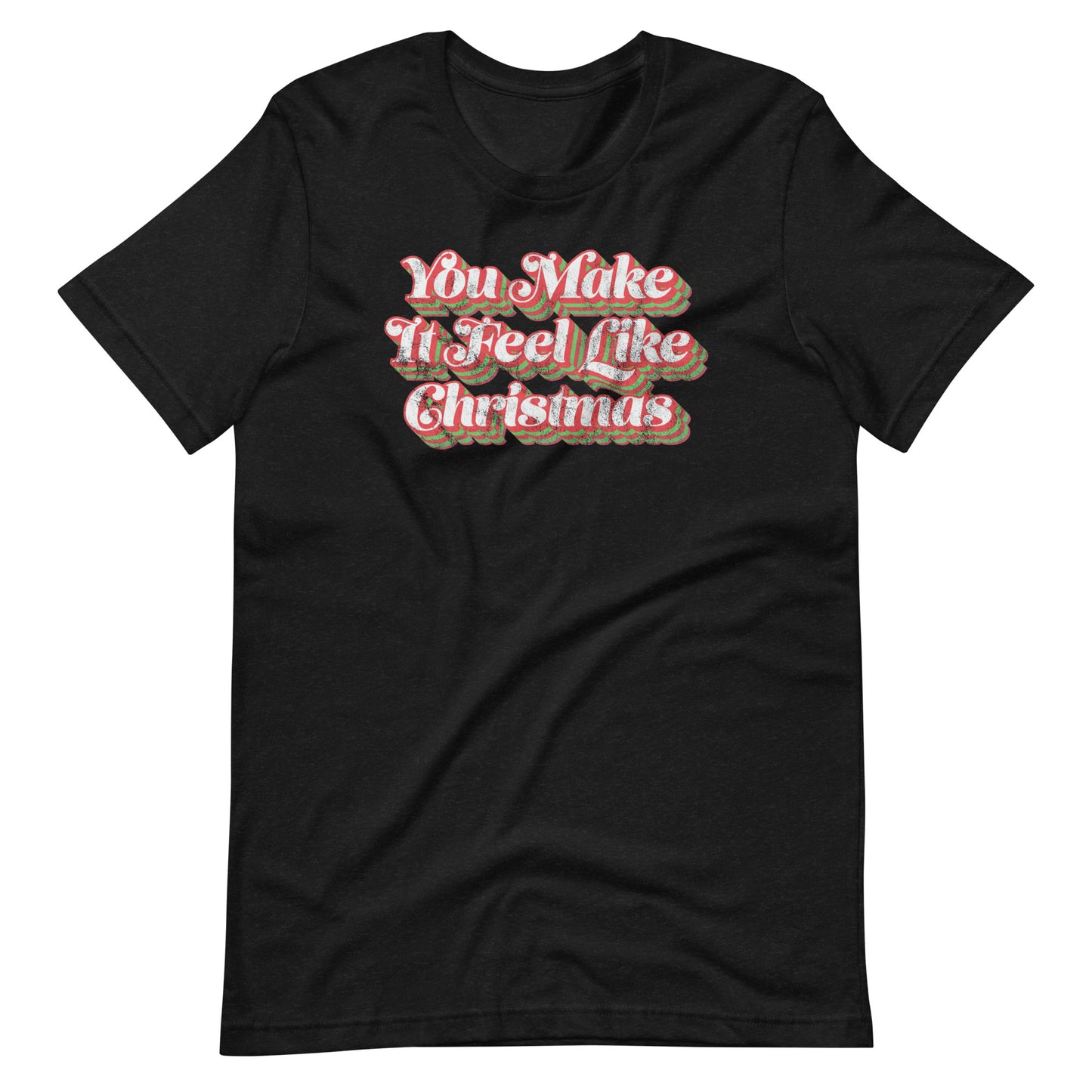 You Make It Feel Like Christmas t-shirt