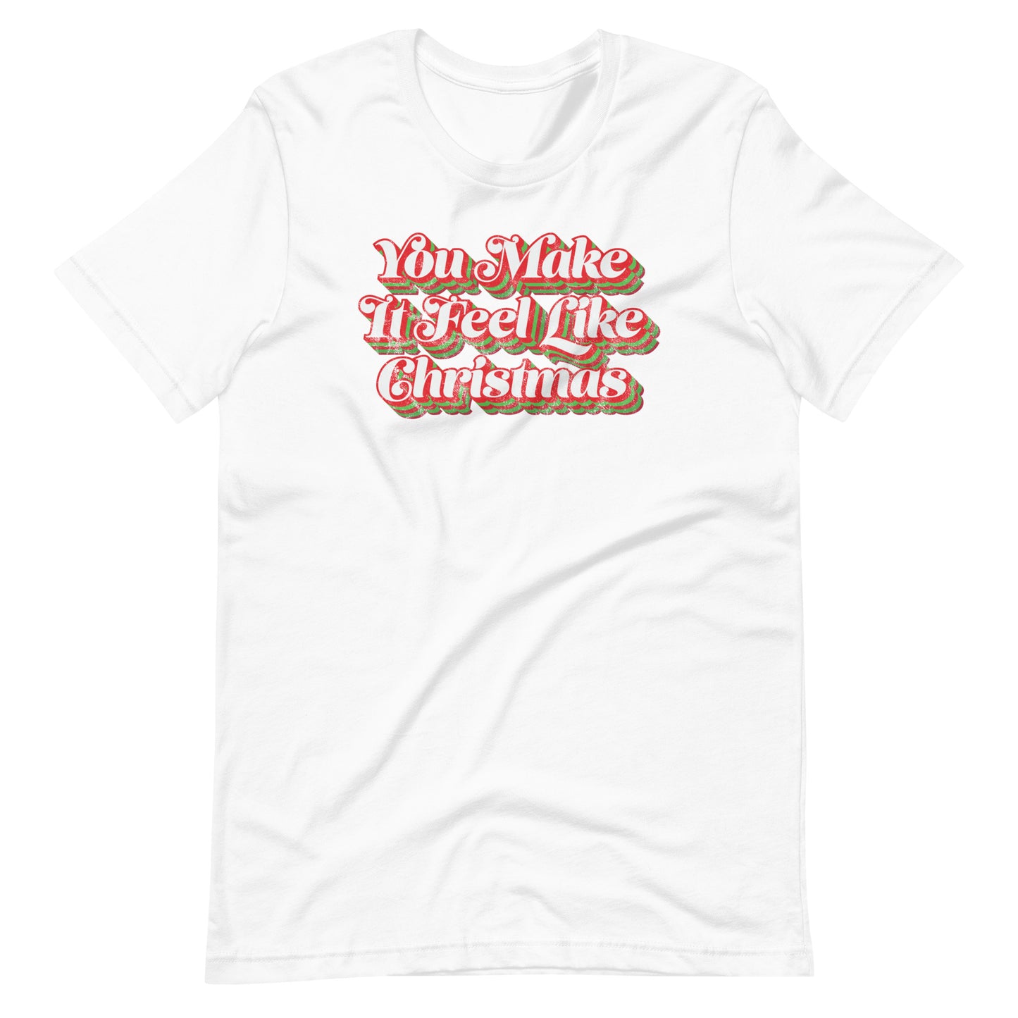 You Make It Feel Like Christmas t-shirt