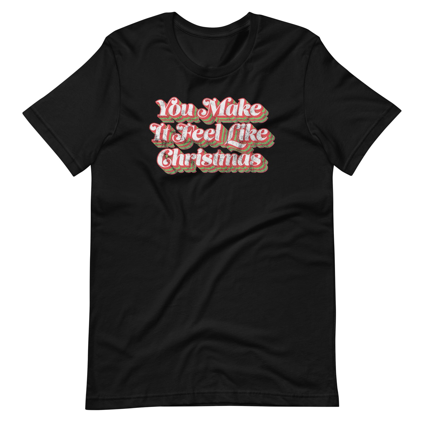 You Make It Feel Like Christmas t-shirt