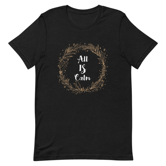 All Is Calm t-shirt
